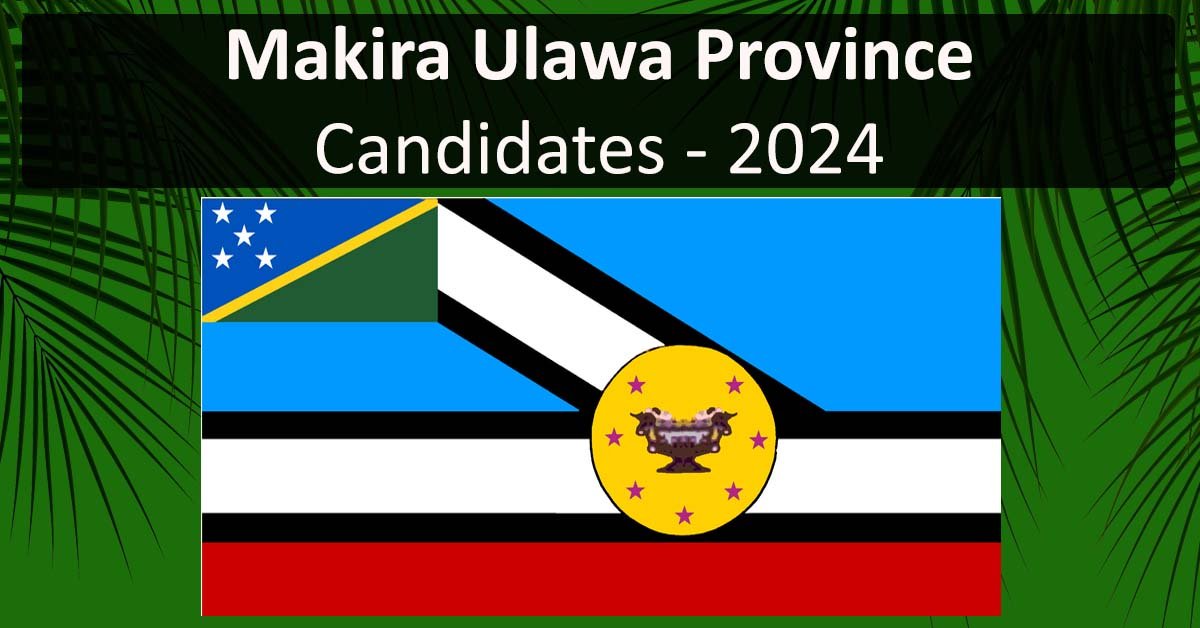 Makira Ulawa Province Candidates NGE 2024